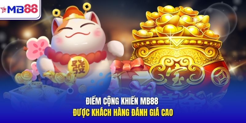 Điểm cộng khiến MB88 được khách hàng đánh giá cao